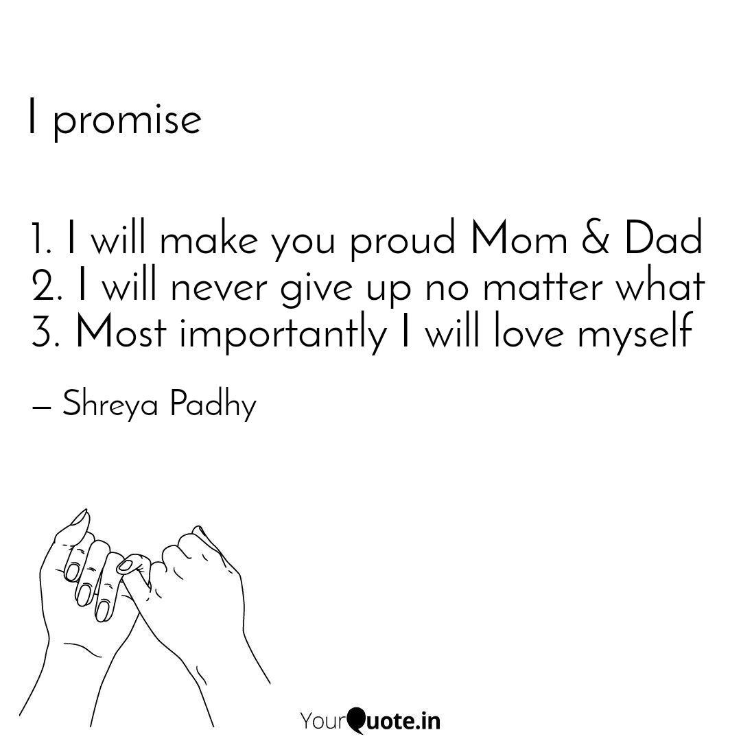1 I Will Make You Proud Quotes Writings By Shreya Padhy Yourquote