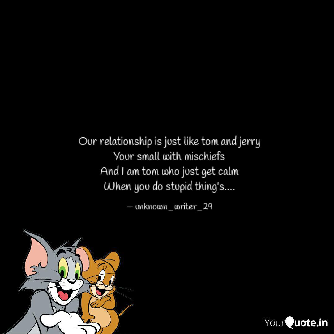 Tom And Jerry Relationship Quotes This is all the tom and jerry shorts, from 1940 to 1967. tom and jerry relationship quotes