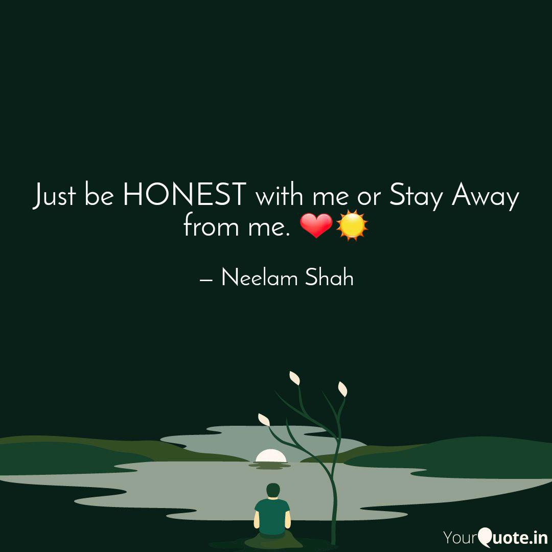 Just Be Honest With Me Or Quotes Writings By Neelam Shah Yourquote