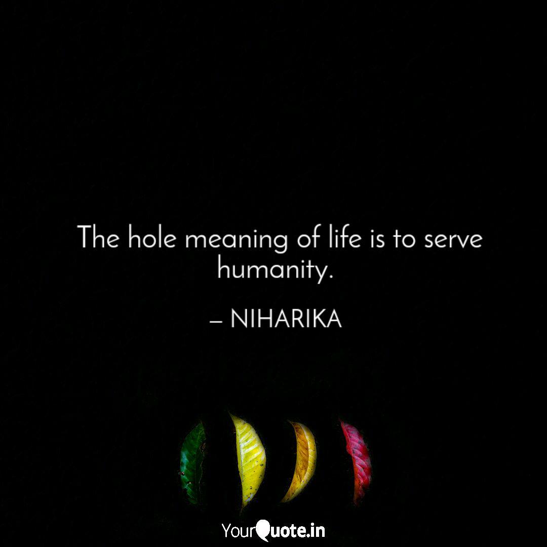 The Hole Meaning Of Life Quotes Writings By Niharika Yourquote It's actual translation into english is nebula, which is a cloud of gases in the outer space. the hole meaning of life quotes