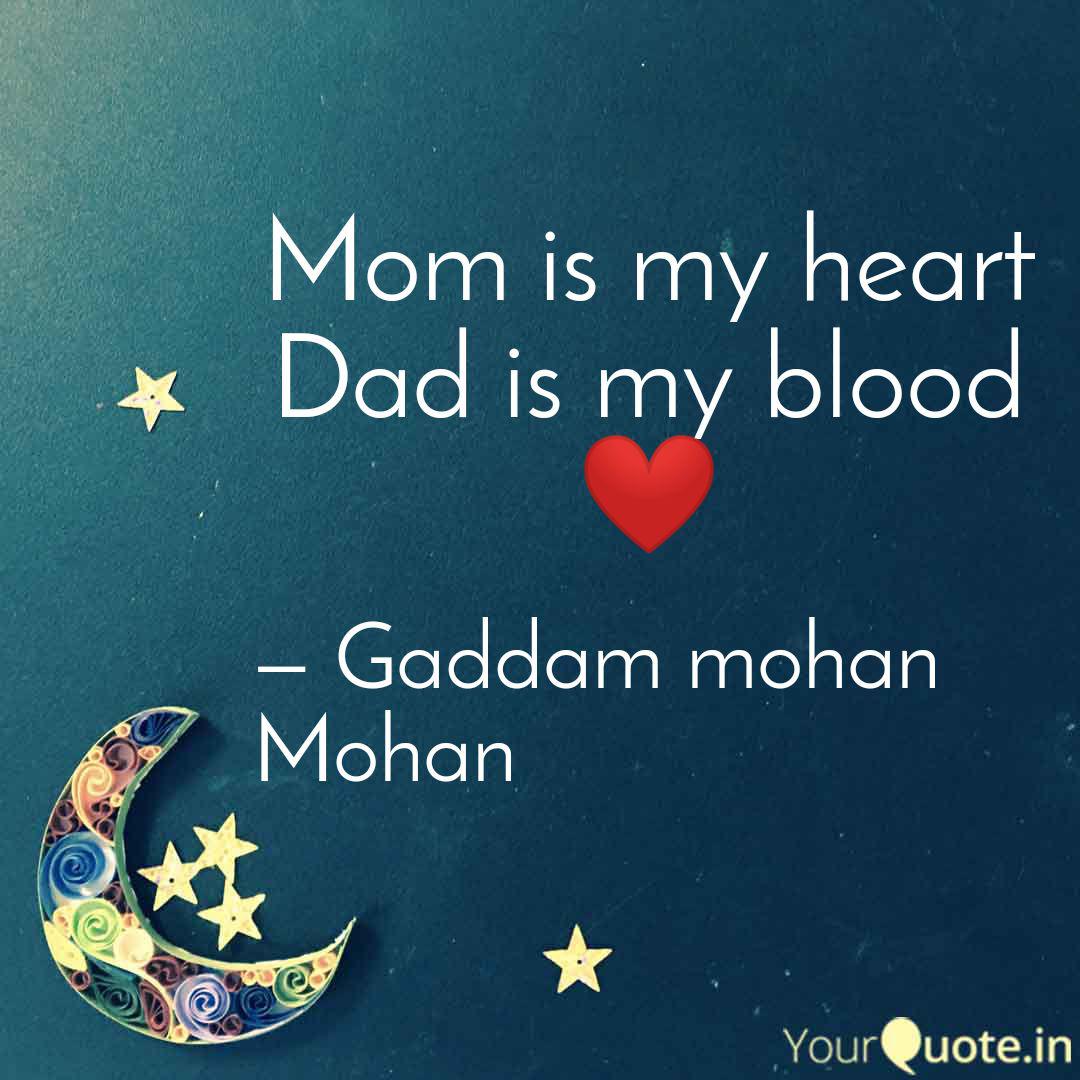 Mom Is My Heart Dad Is My Quotes Writings By Gaddam Mohan Yourquote Micah sneakily filmed from behind a wall before quietly creeping up behind his two children, who turned to face him in shock. mom is my heart dad is my quotes