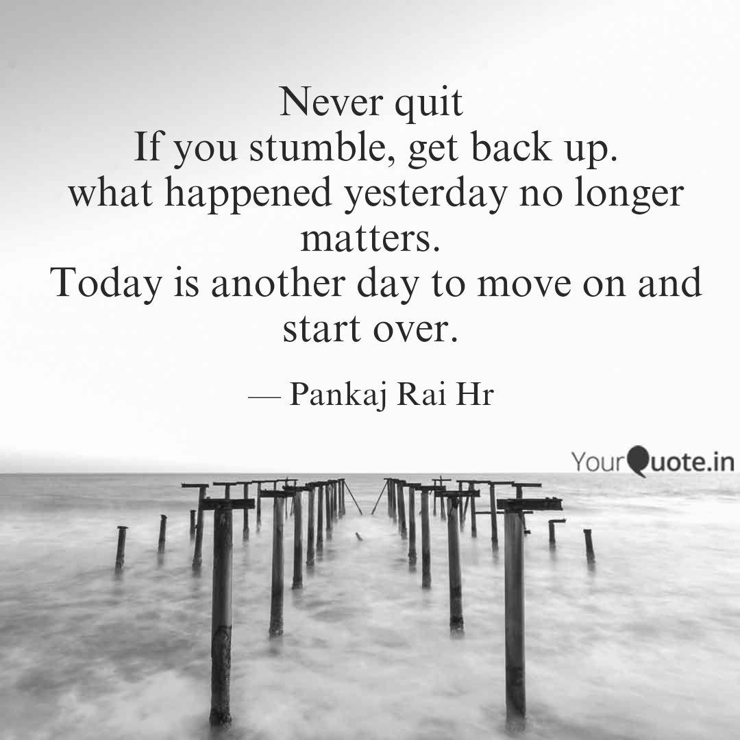 Never Quit If You Stumbl Quotes Writings By Pankaj Rai Hr Yourquote