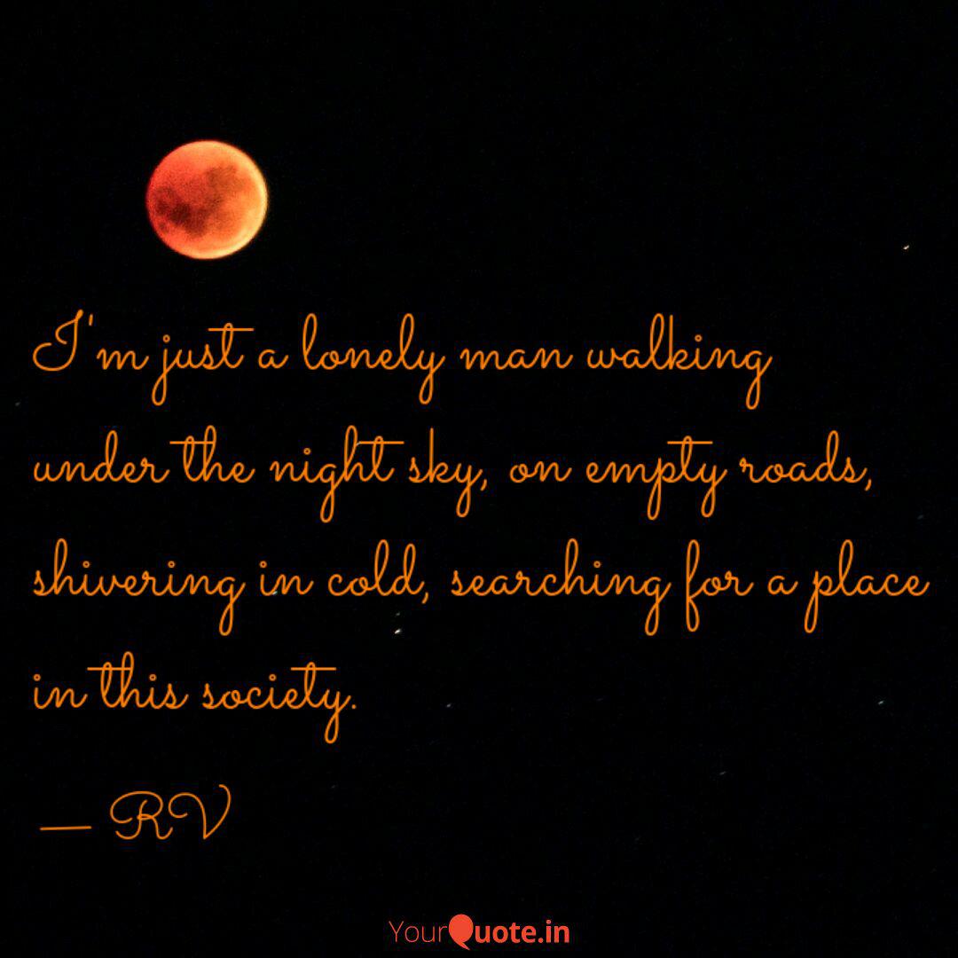 I M Just A Lonely Man Wal Quotes Writings By Rathish Varatharajan Yourquote I M Just A Lonely Man Wal Quotes Writings By Rathish Varatharajan Yourquote