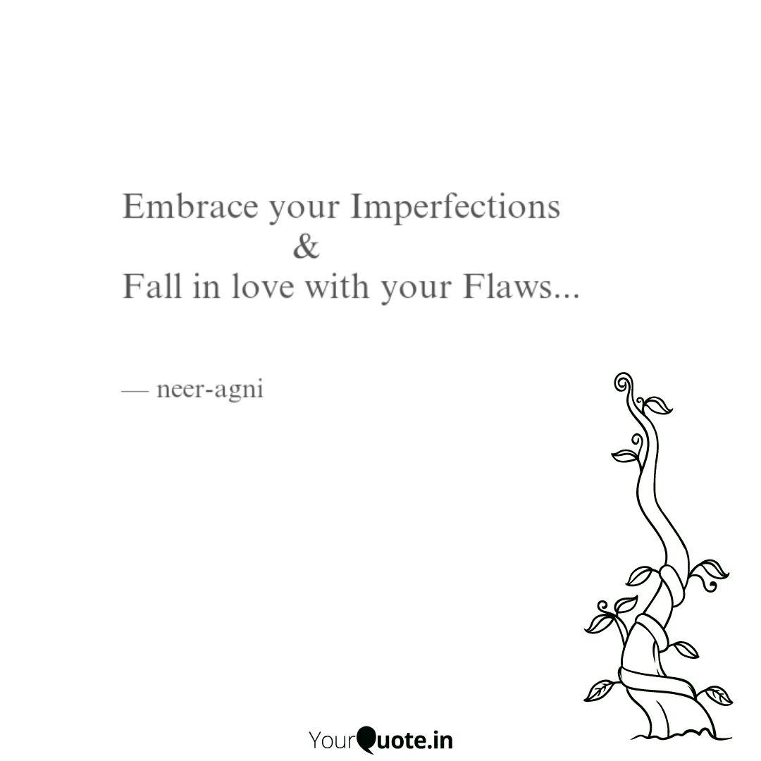 Embrace Your Imperfection Quotes Writings By Neer Agni Yourquote