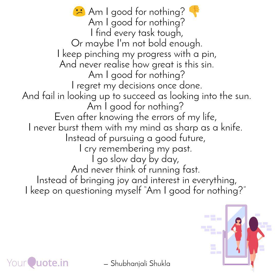 Am I Good For Nothing Quotes Writings By Shubhanjali Yourquote