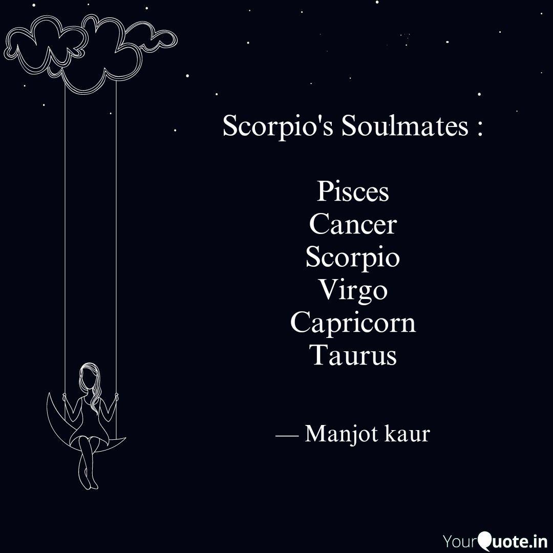 Scorpio S Soulmates Pi Quotes Writings By Manjot Kaur Yourquote They are the most intense as well. quotes writings by manjot kaur