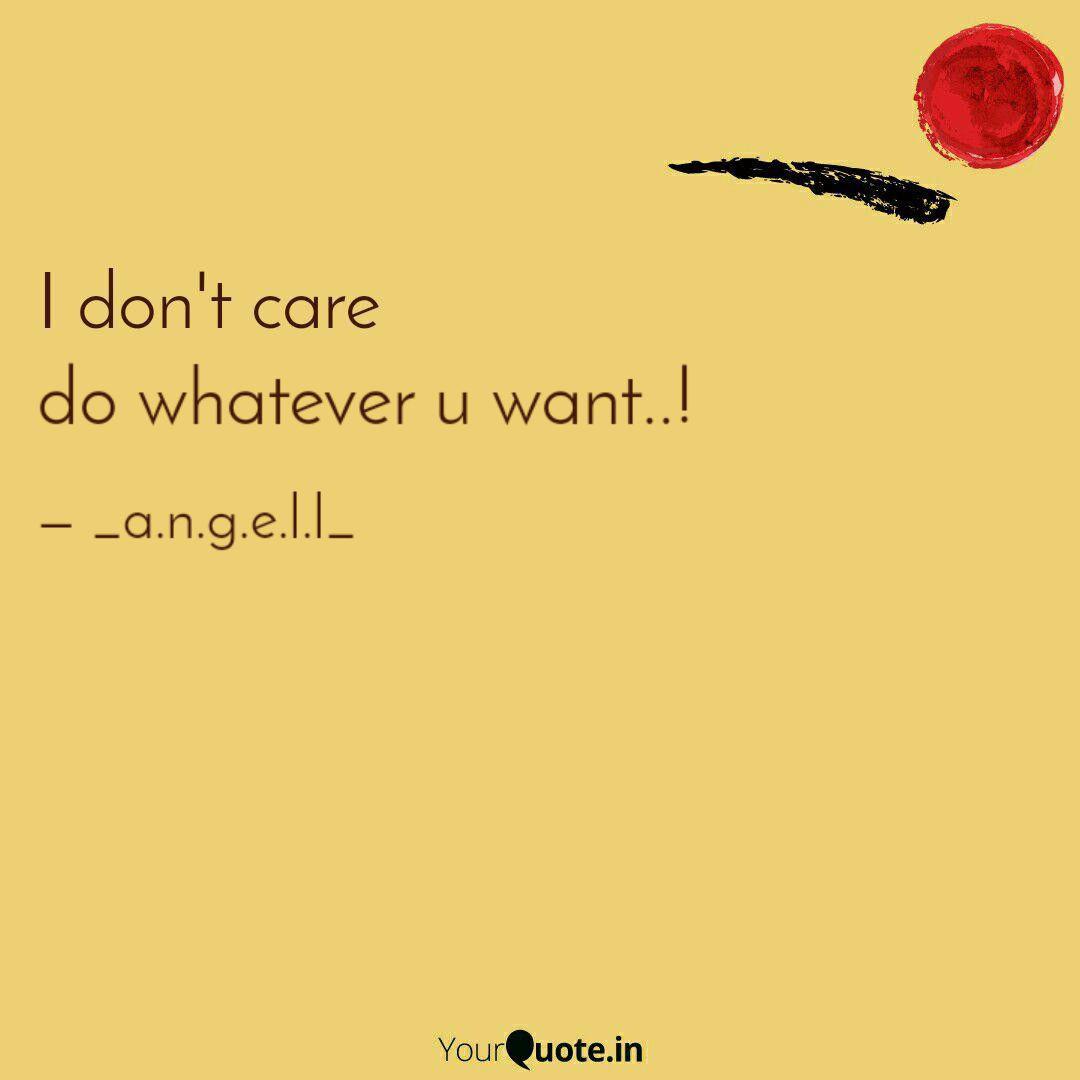 Do Whatever U Want Quotes Writings By Tech India Yourquote