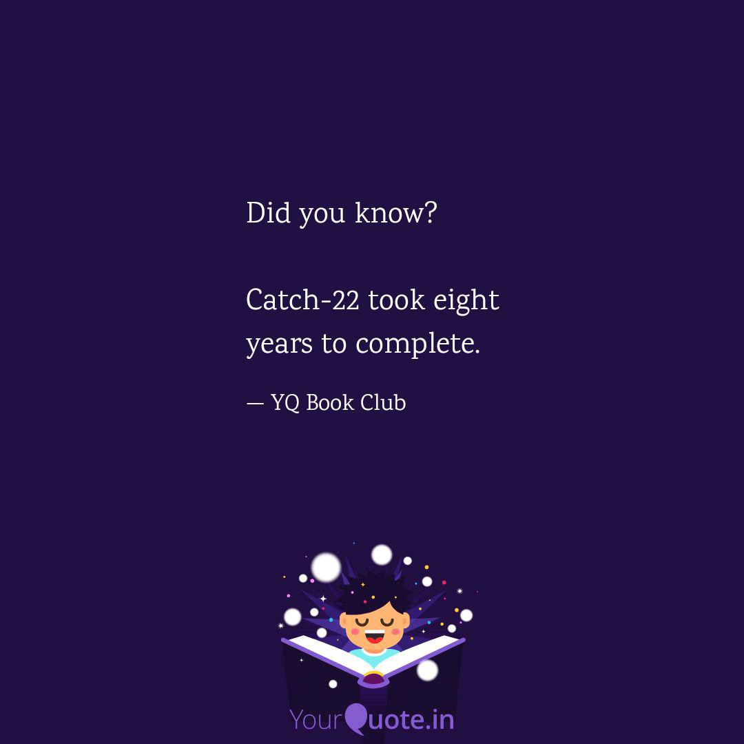 Did You Know Catch 22 T Quotes Writings By Yq Book Club Yourquote