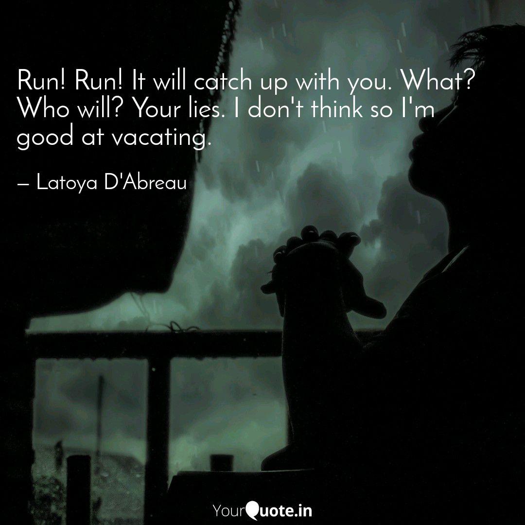 Run Run It Will Catch U Quotes Writings By Latoya D Abreau Yourquote