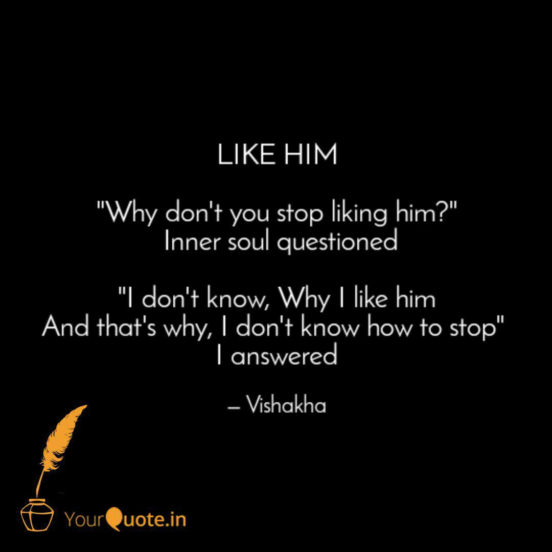 Like Him Why Don T You Quotes Writings By Vishakha Gupta