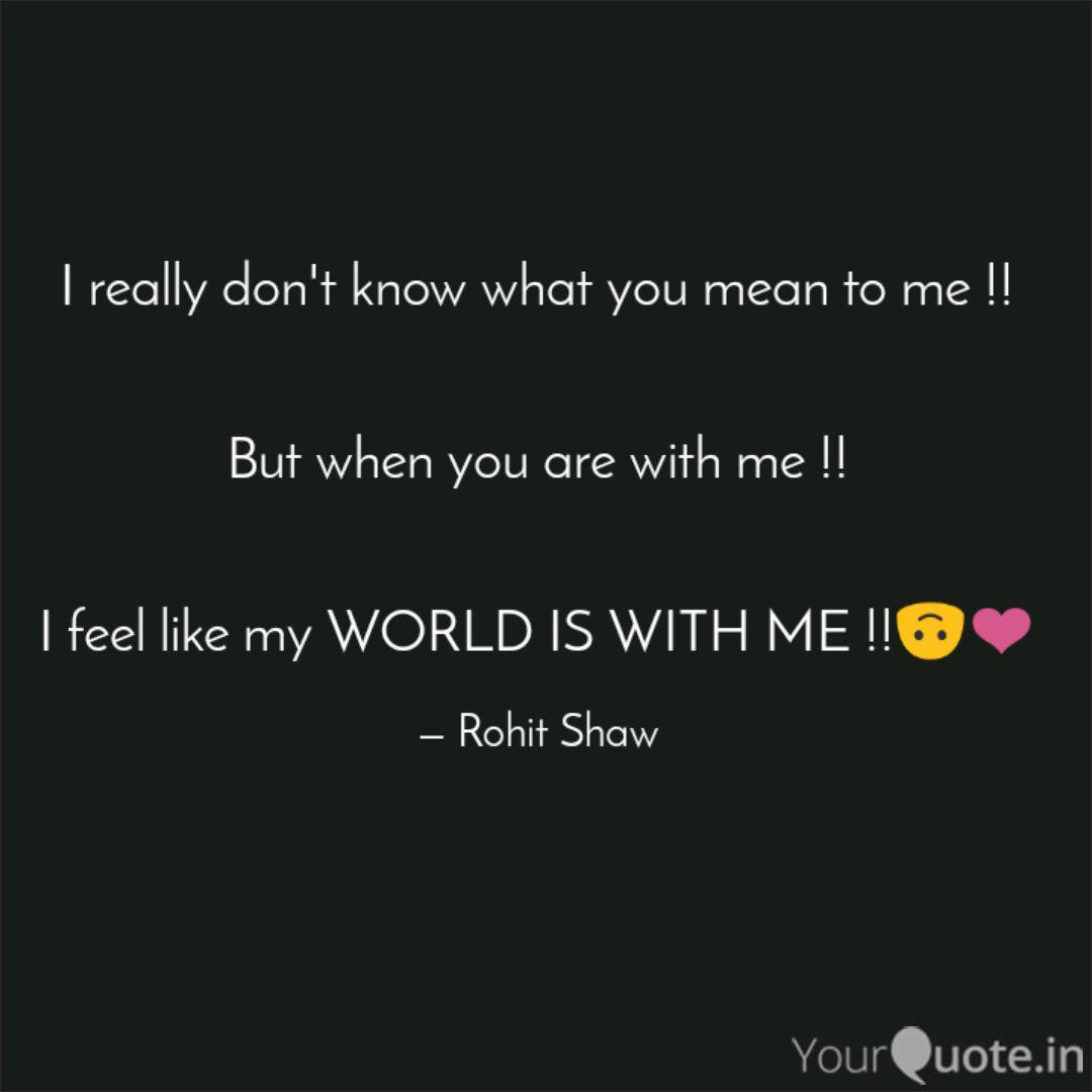 I Really Don T Know What Quotes Writings By Rohit Shaw Yourquote