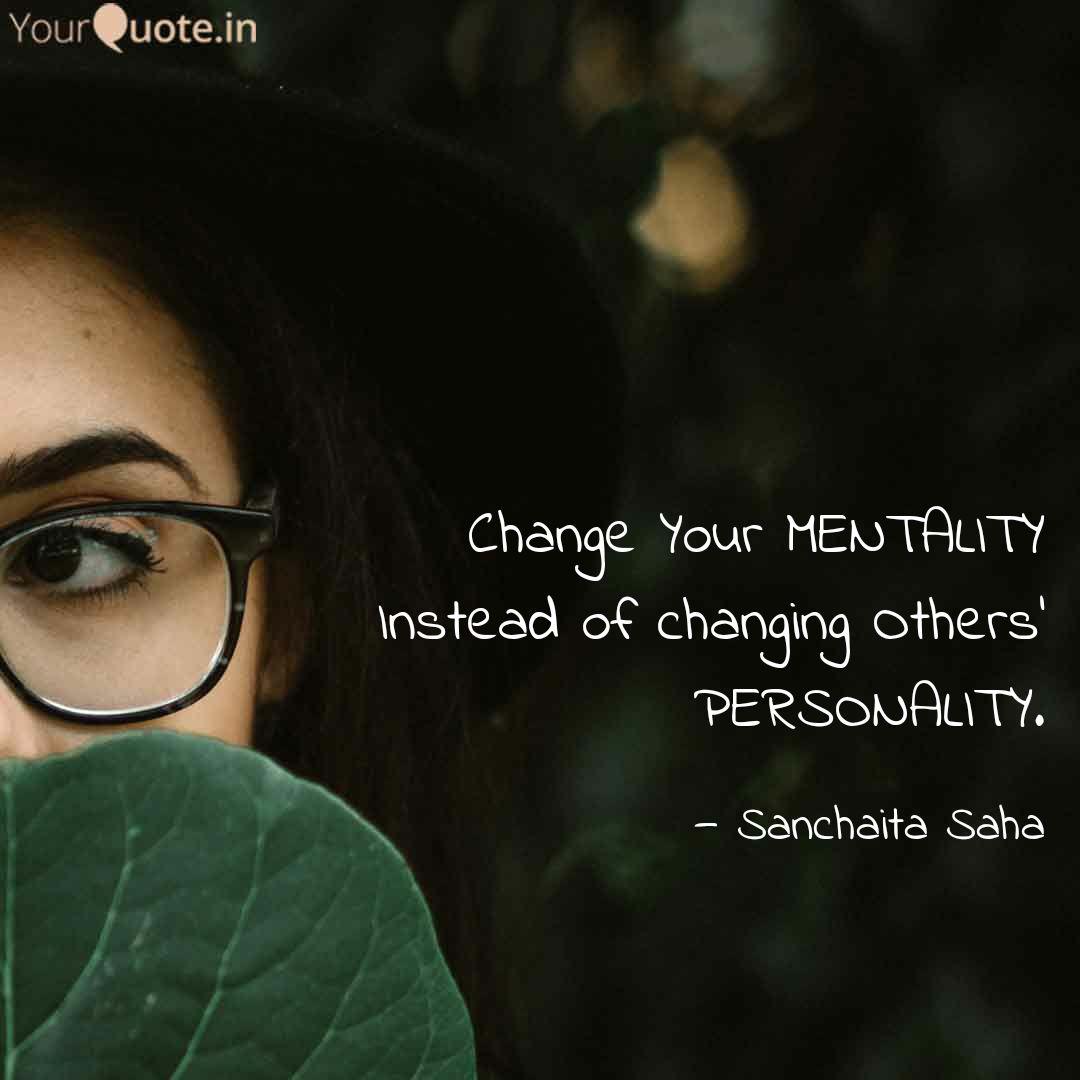 Change Your Mentality Ins Quotes Writings By Sanchaita Saha Yourquote