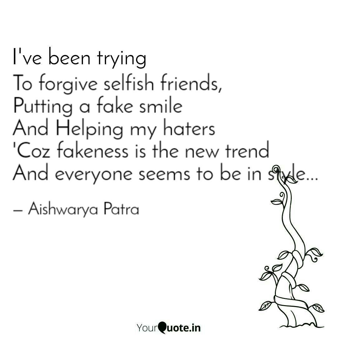 To Forgive Selfish Friend Quotes Writings By Aishwarya Patra Yourquote