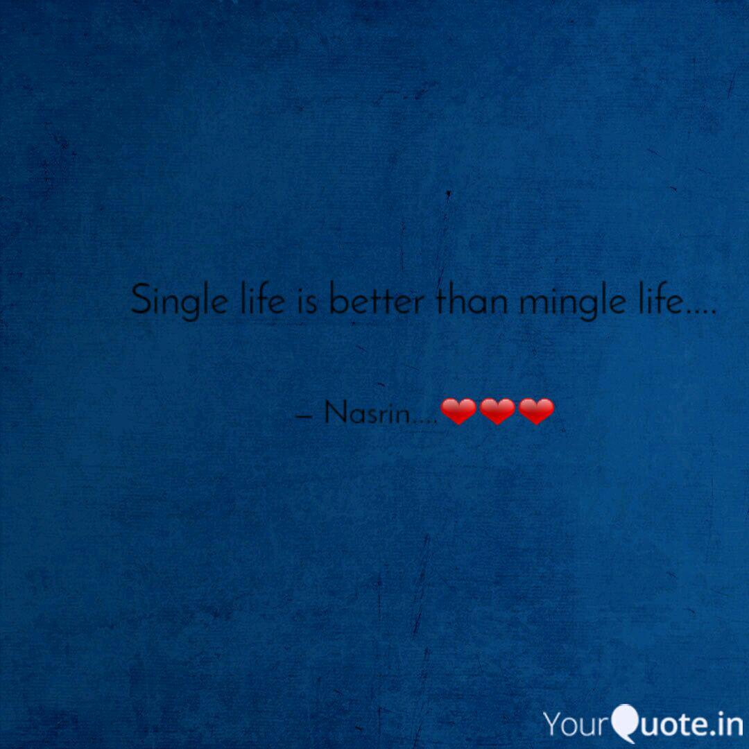Quotes is better single life 60 Inspirational