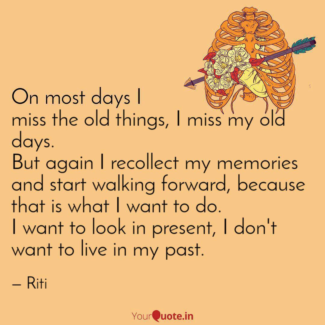 Miss The Old Things I Mi Quotes Writings By Ritika Gupta Yourquote