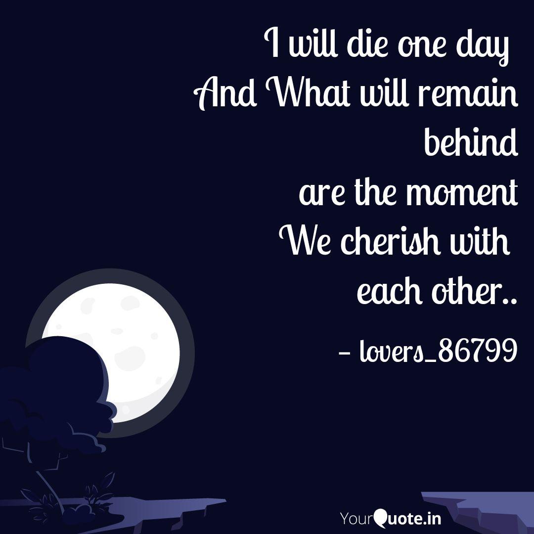 I Will Die One Day And W Quotes Writings By Muskan Agarwal Yourquote