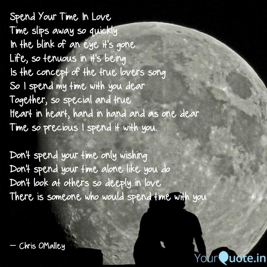 Spend Your Time In Love T Quotes Writings By Chris Omalley
