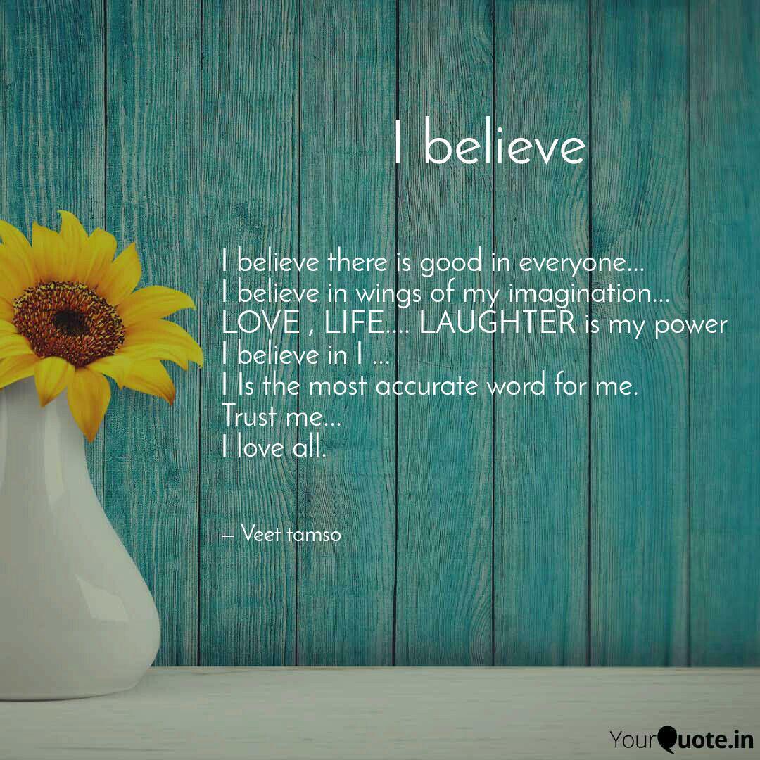 I Believe There Is Good I Quotes Writings By Veet Tamso Yourquote