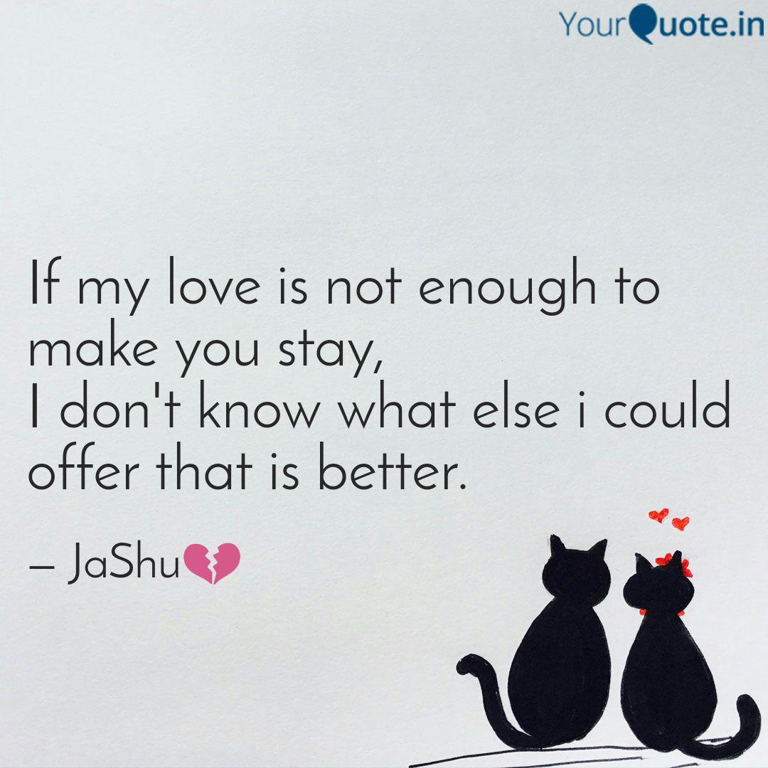 If My Love Is Not Enough Quotes Writings By Jaswanth