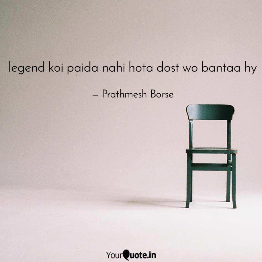 Legend Koi Paida Nahi Hot Quotes Writings By Prathmesh Borse Yourquote