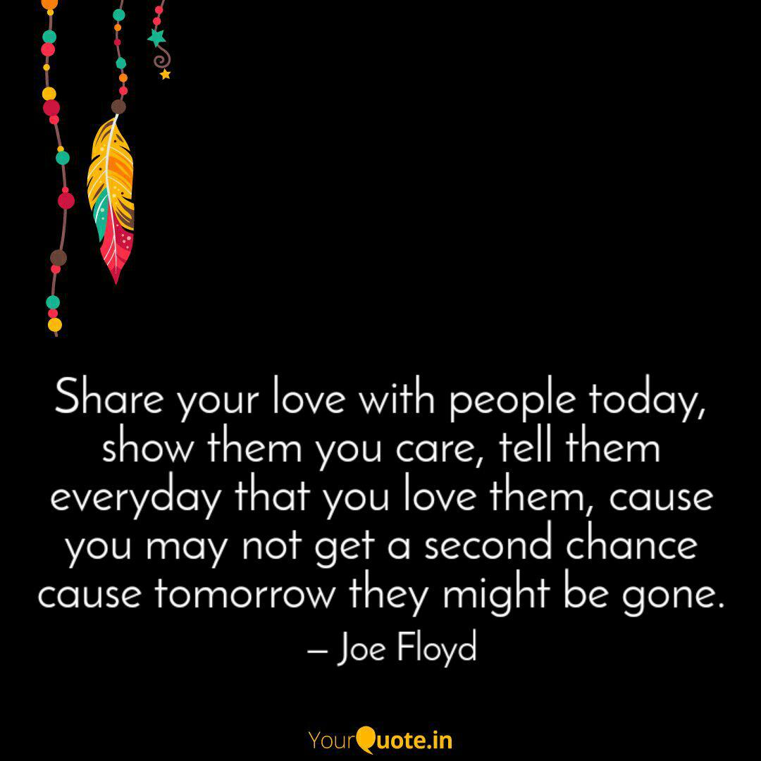 Share Your Love With Peop Quotes Writings By Joe Floyd Yourquote A single word of appreciation can make a big difference in their everyday life and work. quotes writings by joe floyd