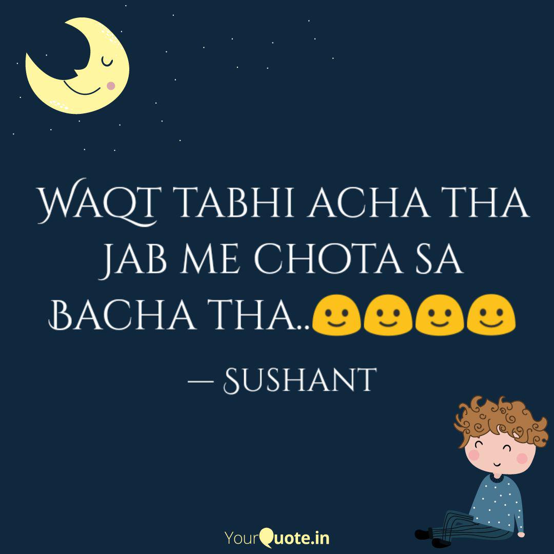 Waqt Tabhi Acha Tha Jab M Quotes Writings By Sushant Chaudhary Yourquote Raplife.jab main chota bacha tha. waqt tabhi acha tha jab m quotes
