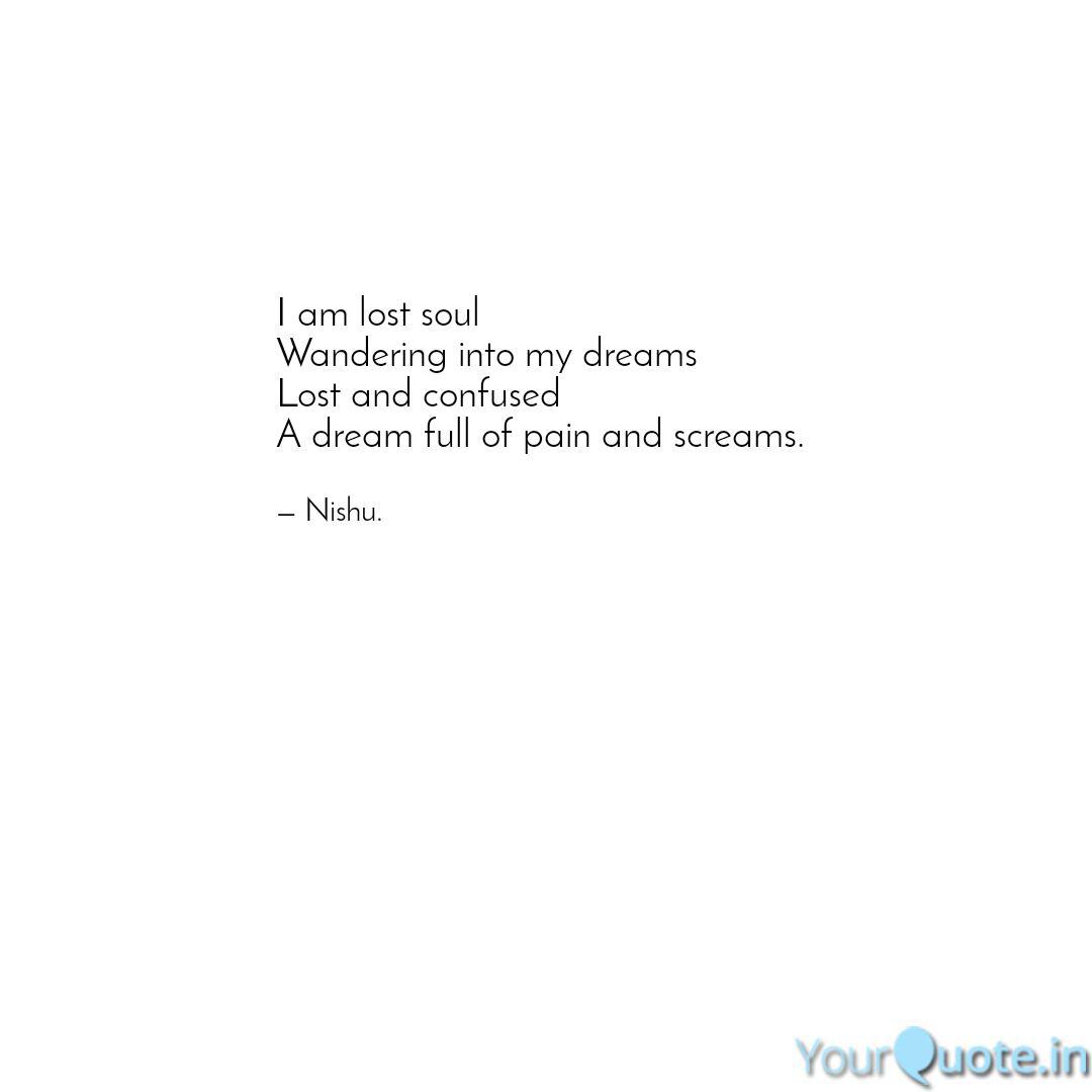 I Am Lost Soul Wandering Quotes Writings By Nishant Singh Yourquote