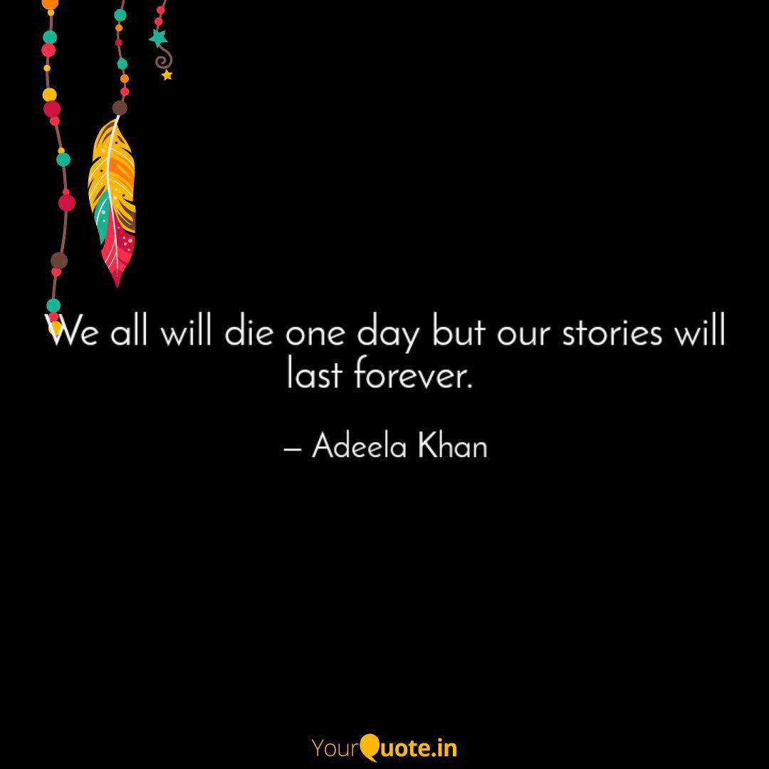 We All Will Die One Day B... | Quotes & Writings By Adeela Khan | Yourquote