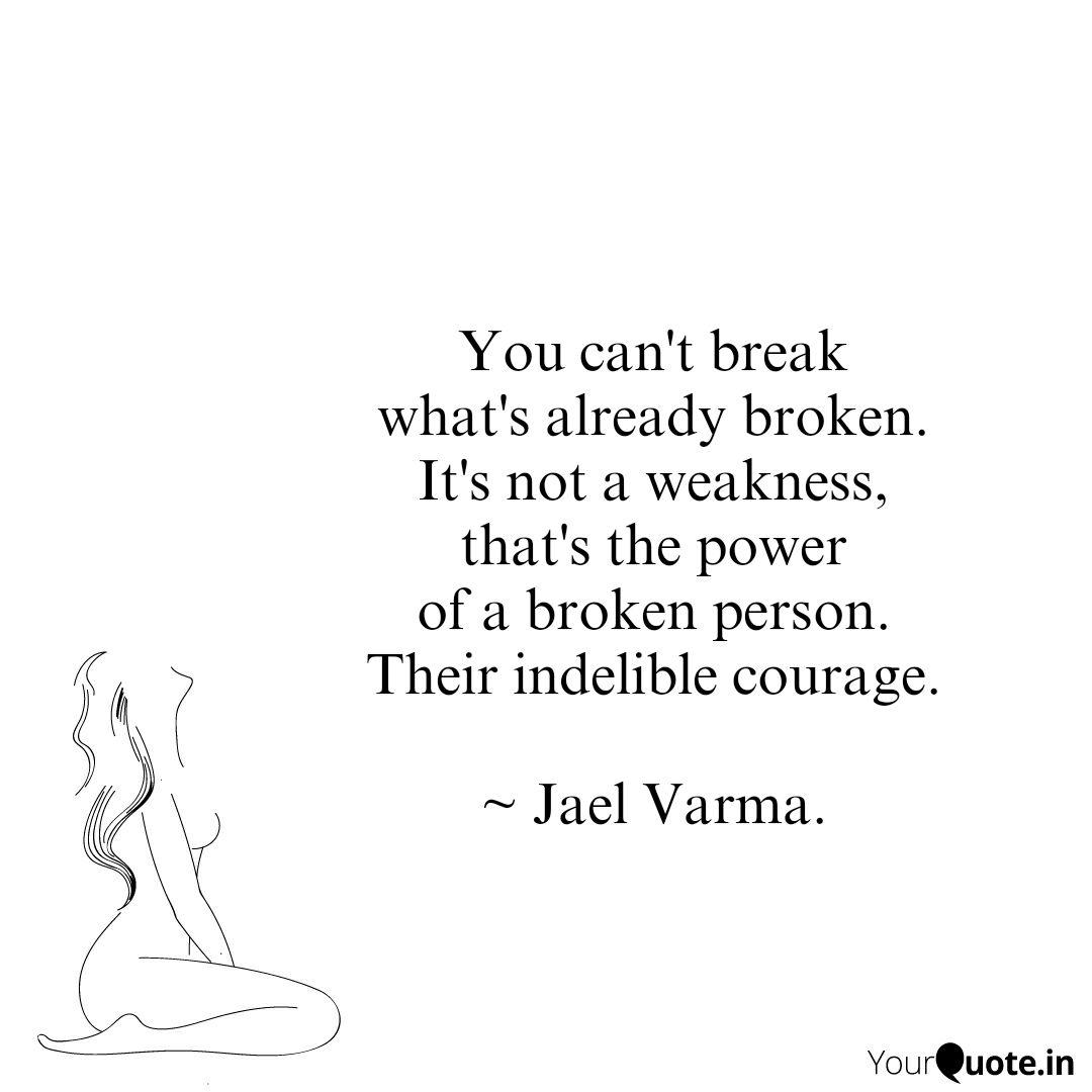 You Can T Break What S Al Quotes Writings By Jael Varma Yourquote