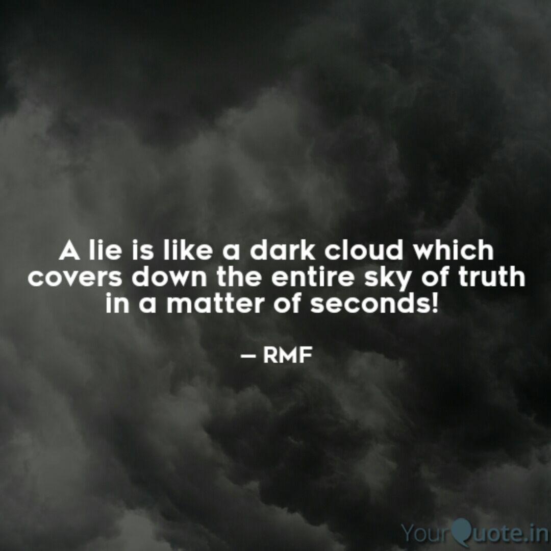 A Lie Is Like A Dark Clou Quotes Writings By Rohit Manoj Yourquote @teamworksmusik and @ontheshoutinc mixed and recorded @dzlrecords876 email: a lie is like a dark clou quotes