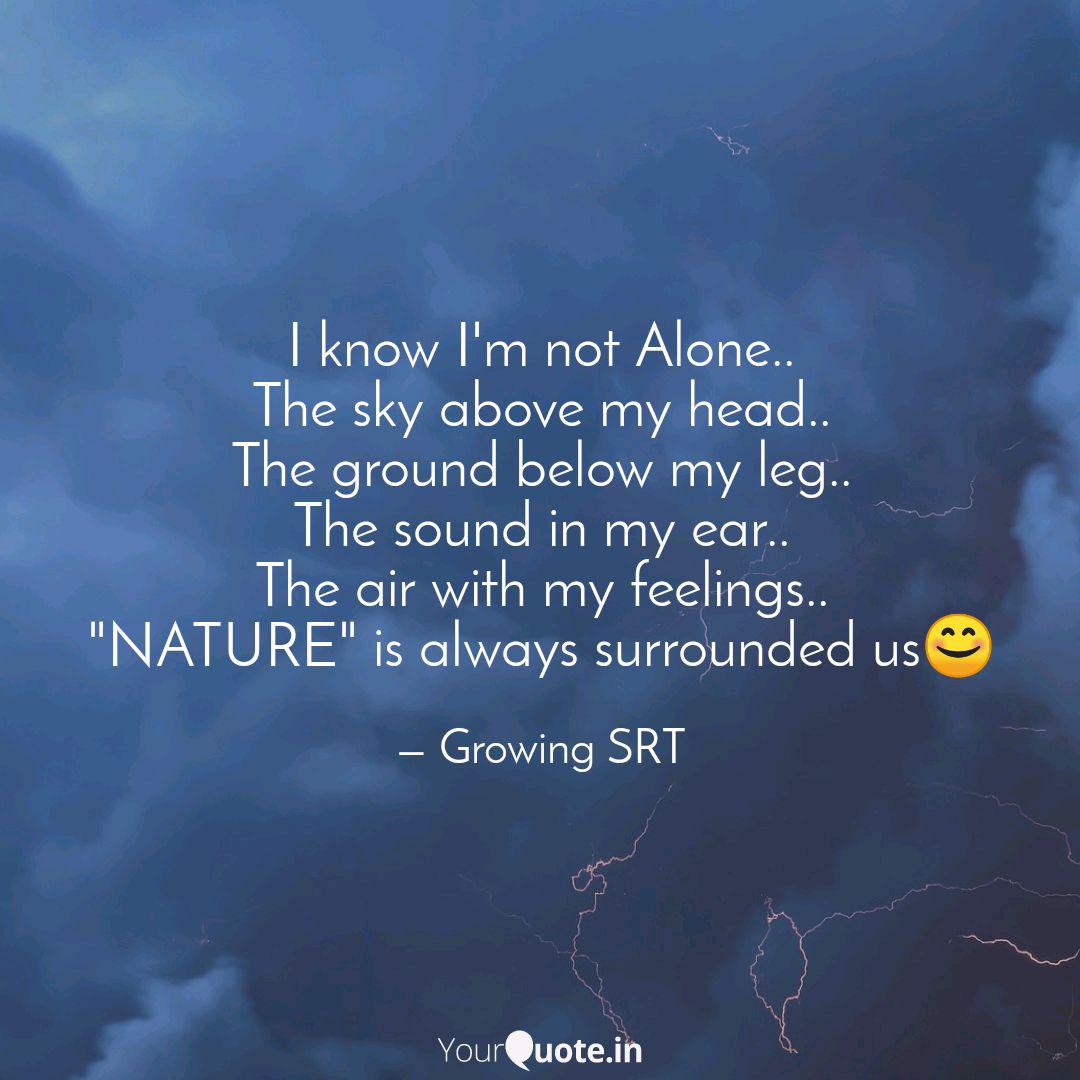 I Know I M Not Alone Th Quotes Writings By Soham Tah Srt Yourquote I know i'm not alone i know i'm not alone i'm not alone, i'm not alone i'm not alone, i know i'm not alone i'm not alone, i'm not alone i'm not alone, i know i'm not alone. quotes writings by soham tah srt