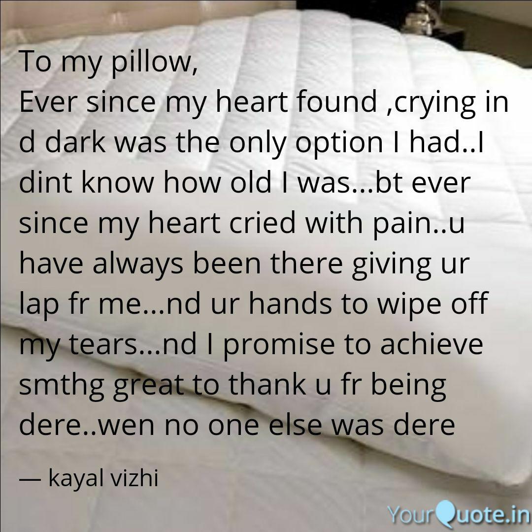 To My Pillow Ever Since Quotes Writings By Kayal Vizhi