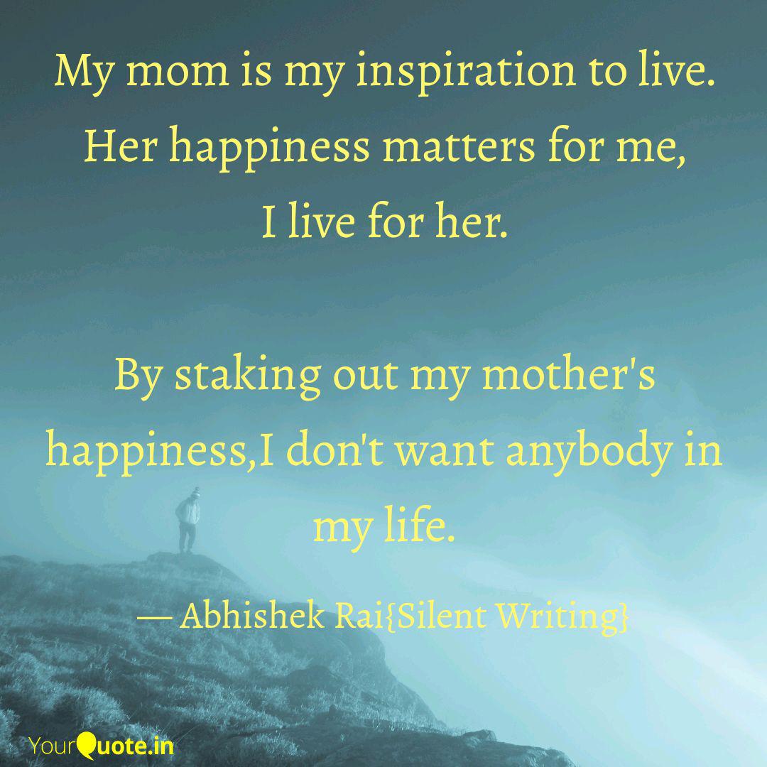My mom is my inspiration Quotes & Writings by Abhishek Rai