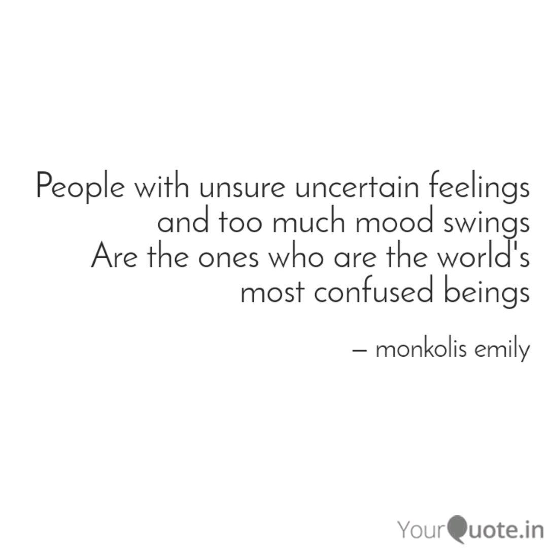 People With Unsure Uncert Quotes Writings By Monkolis Emily Yourquote