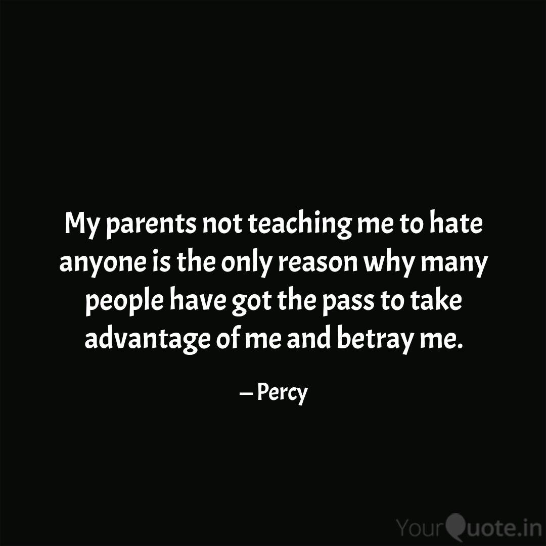My Parents Not Teaching M Quotes Writings By Percy Yourquote