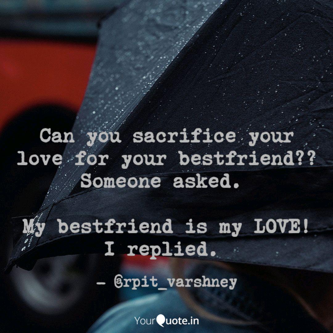 Can You Sacrifice Your Lo Quotes Writings By Arpit Varshney Yourquote