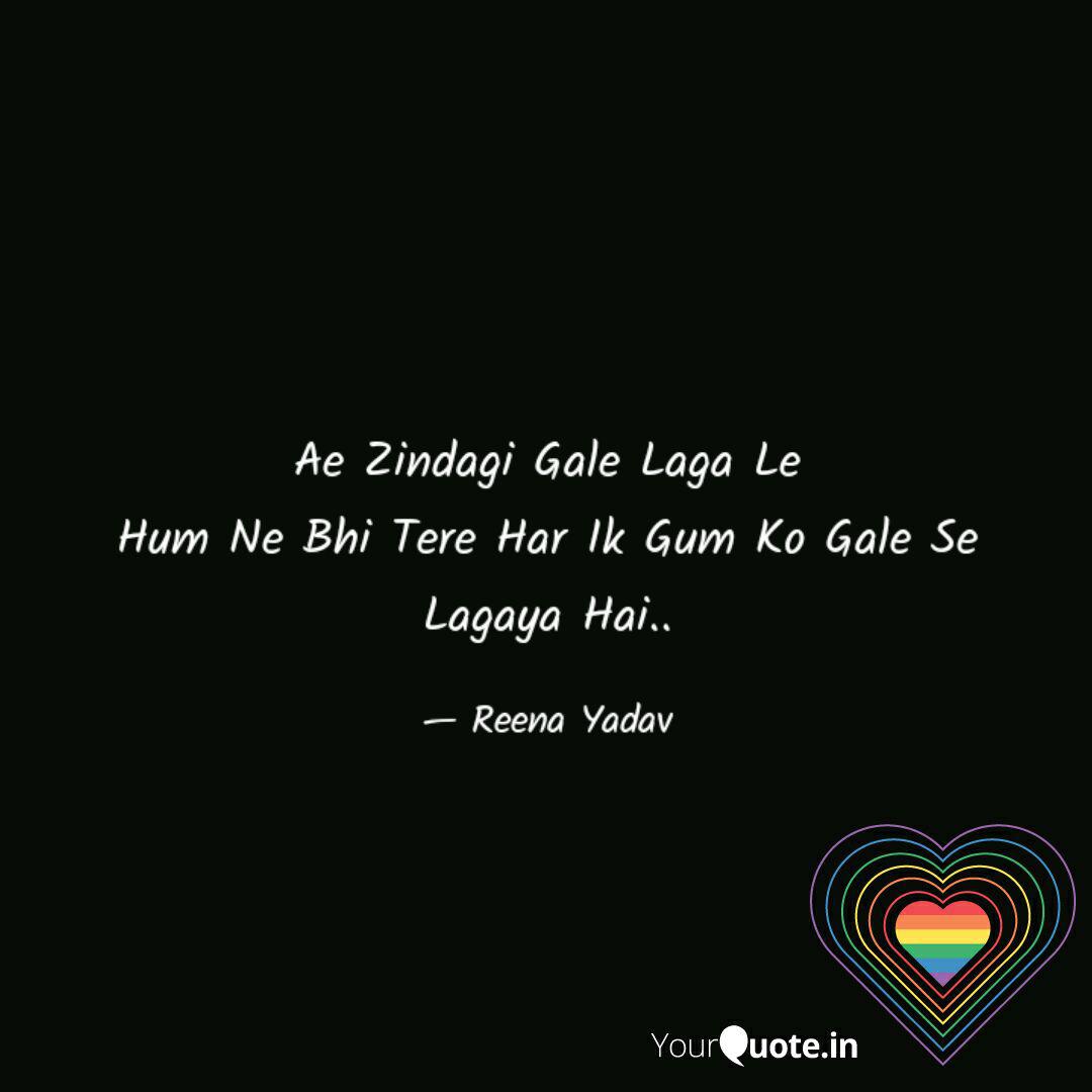 Ae Zindagi Gale Laga Le H Quotes Writings By Reena Yadav Yourquote Ae zindagi gale laga le. ae zindagi gale laga le h quotes