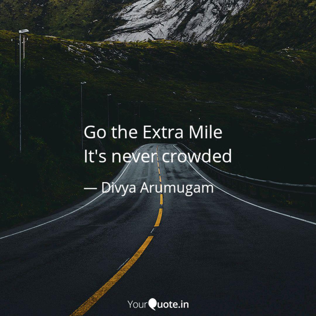 Go The Extra Mile It S Ne Quotes Writings By Divya Arumugam Yourquote