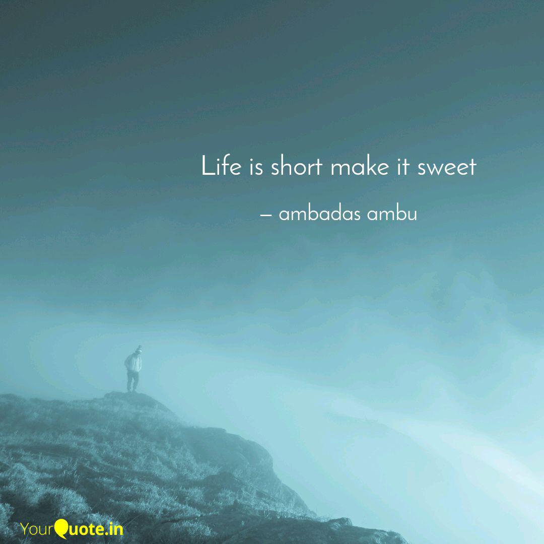 Quotes About Life Short And Sweet - f-impressions