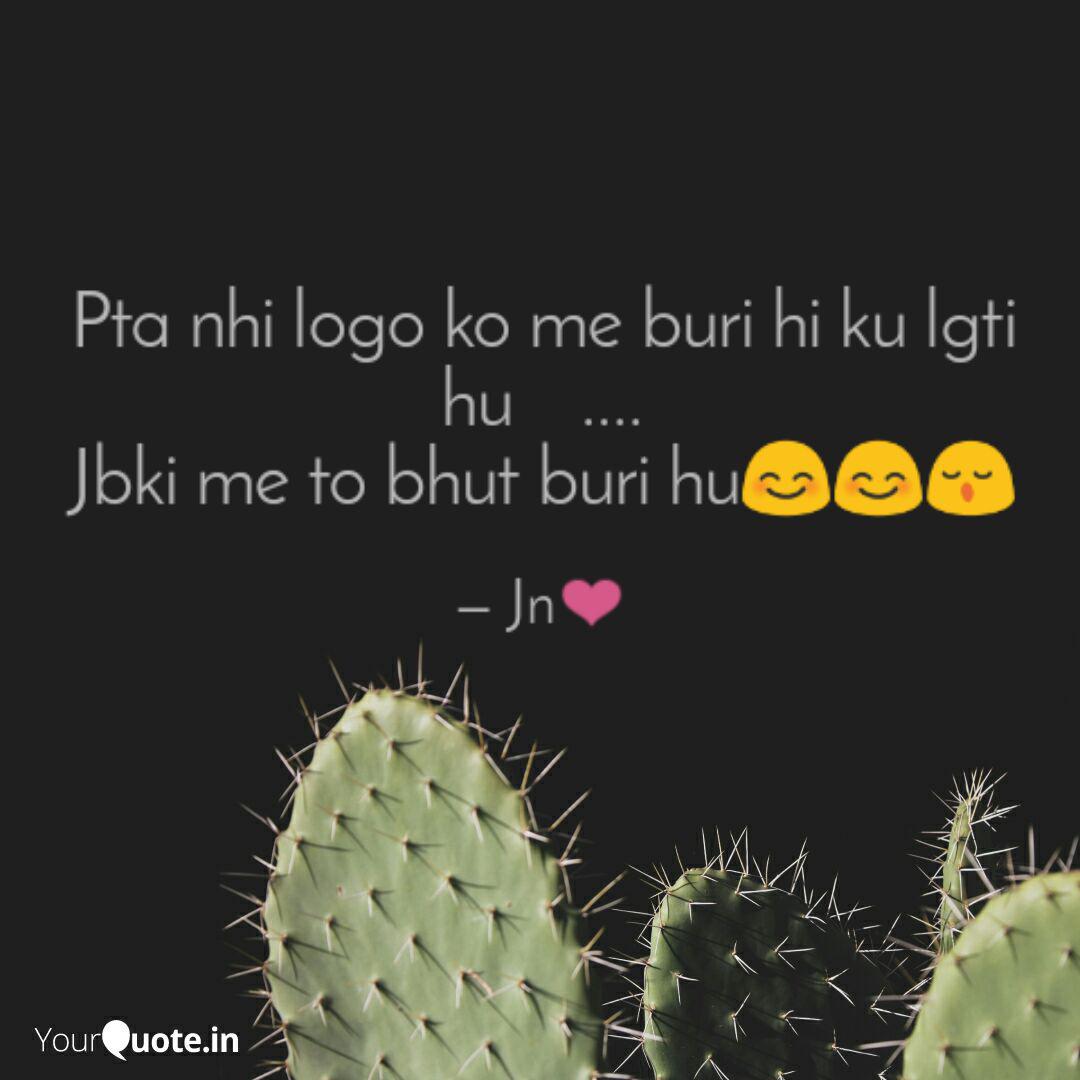 Pta Nhi Logo Ko Me Buri H Quotes Writings By Nikita Jain Yourquote
