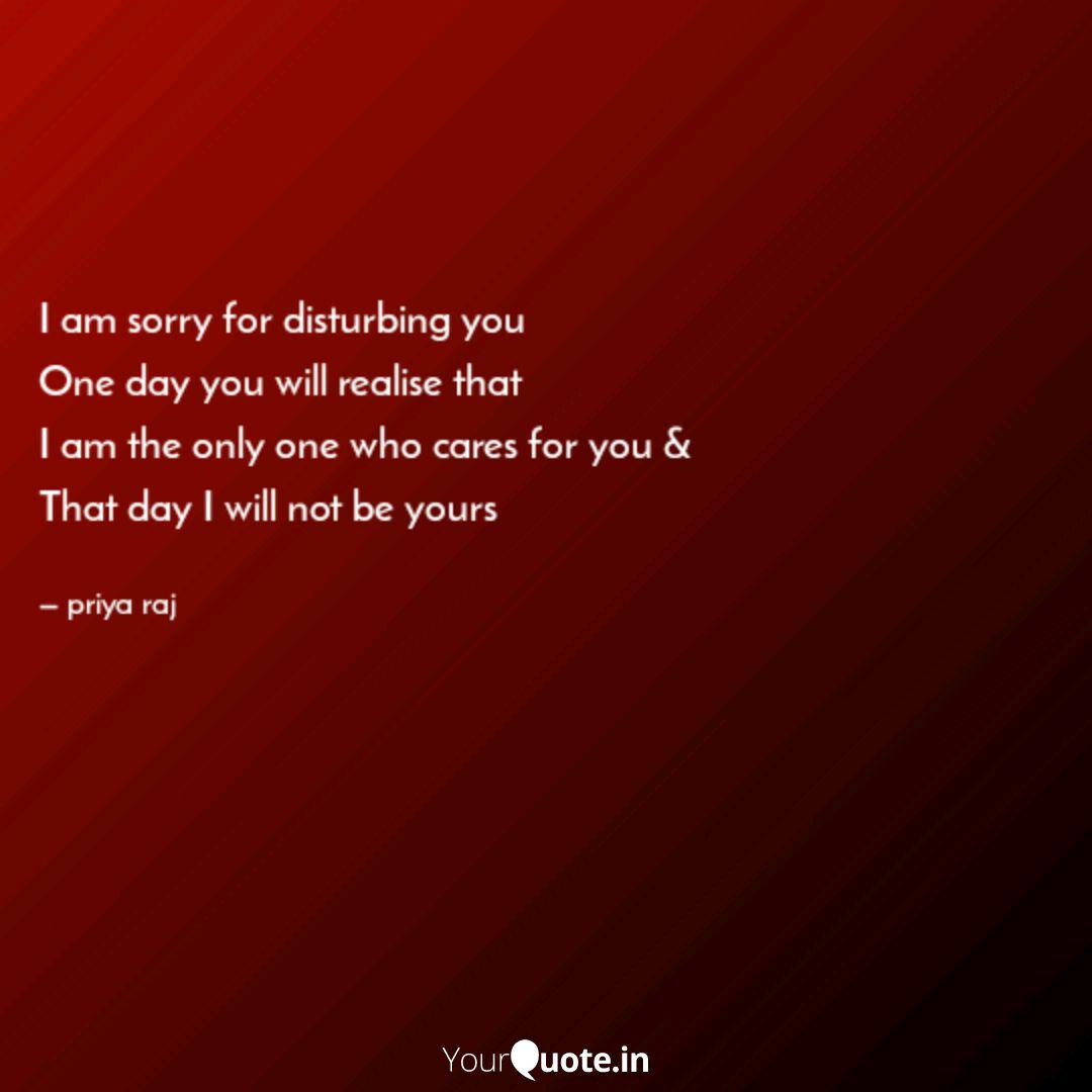 I Am Sorry For Disturbing Quotes Writings By Priya Raj Yourquote