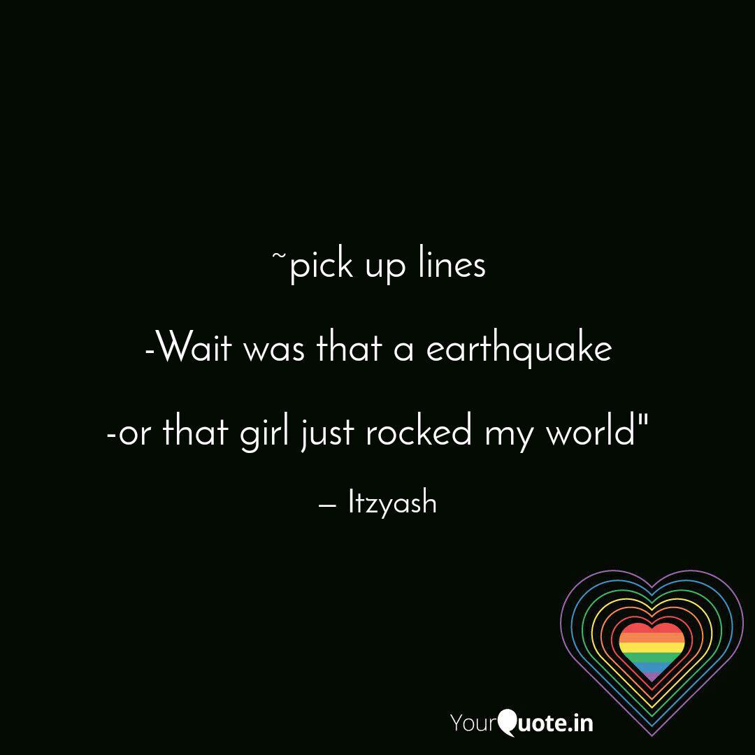 Pick Up Lines Wait Was Quotes Writings By Yash Yourquote