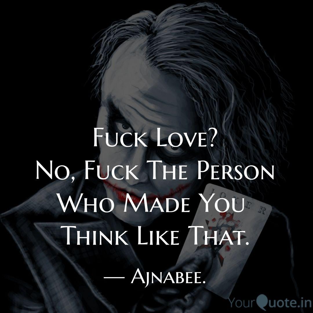 Fuck Love? No, Fuck The P... | Quotes & Writings by Yadav Rishi | YourQuote