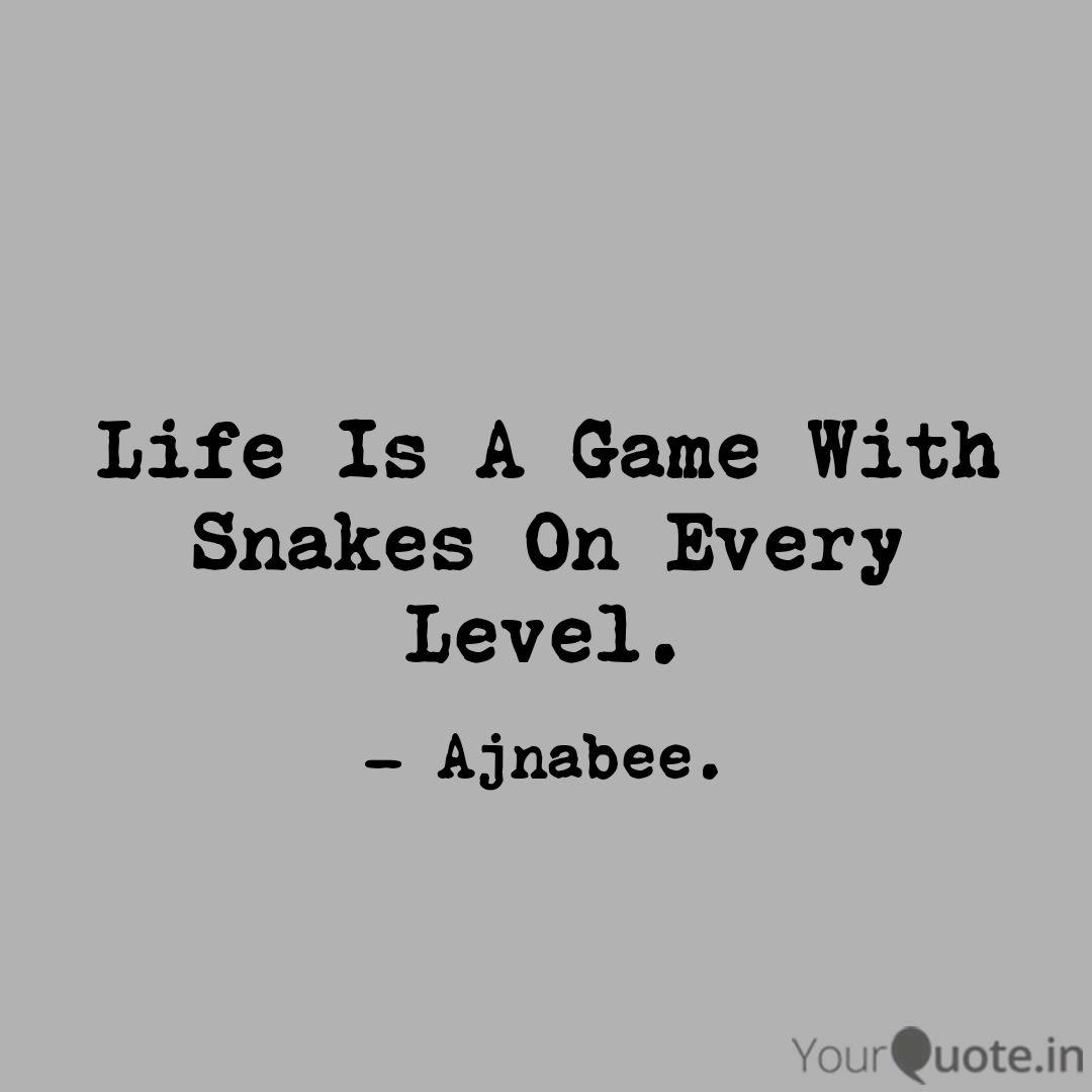 Life Is A Game With Snake Quotes Writings By Yadav Rishi