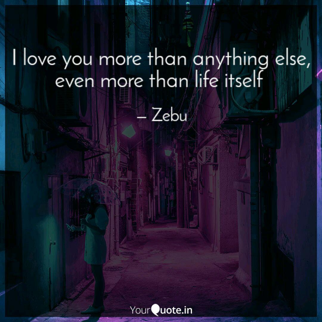 I Love You More Than Anyt Quotes Writings By Shadma Yunus Yourquote I Love You More Than Anyt Quotes Writings By Shadma Yunus Yourquote