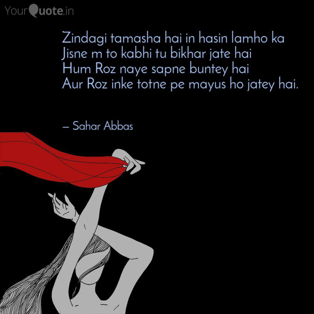 Zindagi Tamasha Hai In Ha Quotes Writings By Sahar Abbas Yourquote Comment and share your favourite lyrics. yourquote