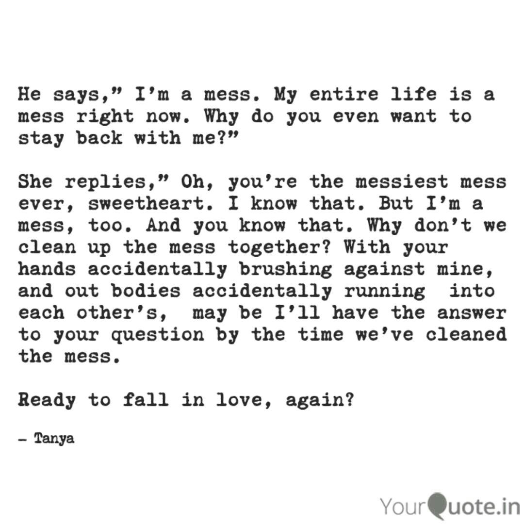 He Says I M A Mess My Quotes Writings By Tanya Yadav Yourquote He Says I M A Mess My Quotes Writings By Tanya Yadav Yourquote