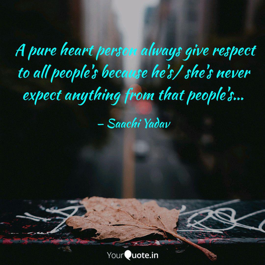 A Pure Heart Person Alwa Quotes Writings By Saachi Yadav Yourquote