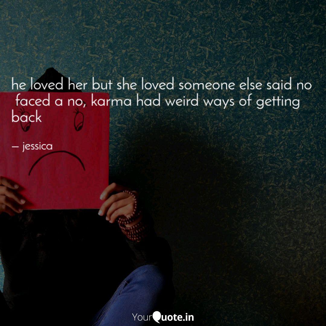 He Loved Her But She Love Quotes Writings By Unsaid Tales Yourquote