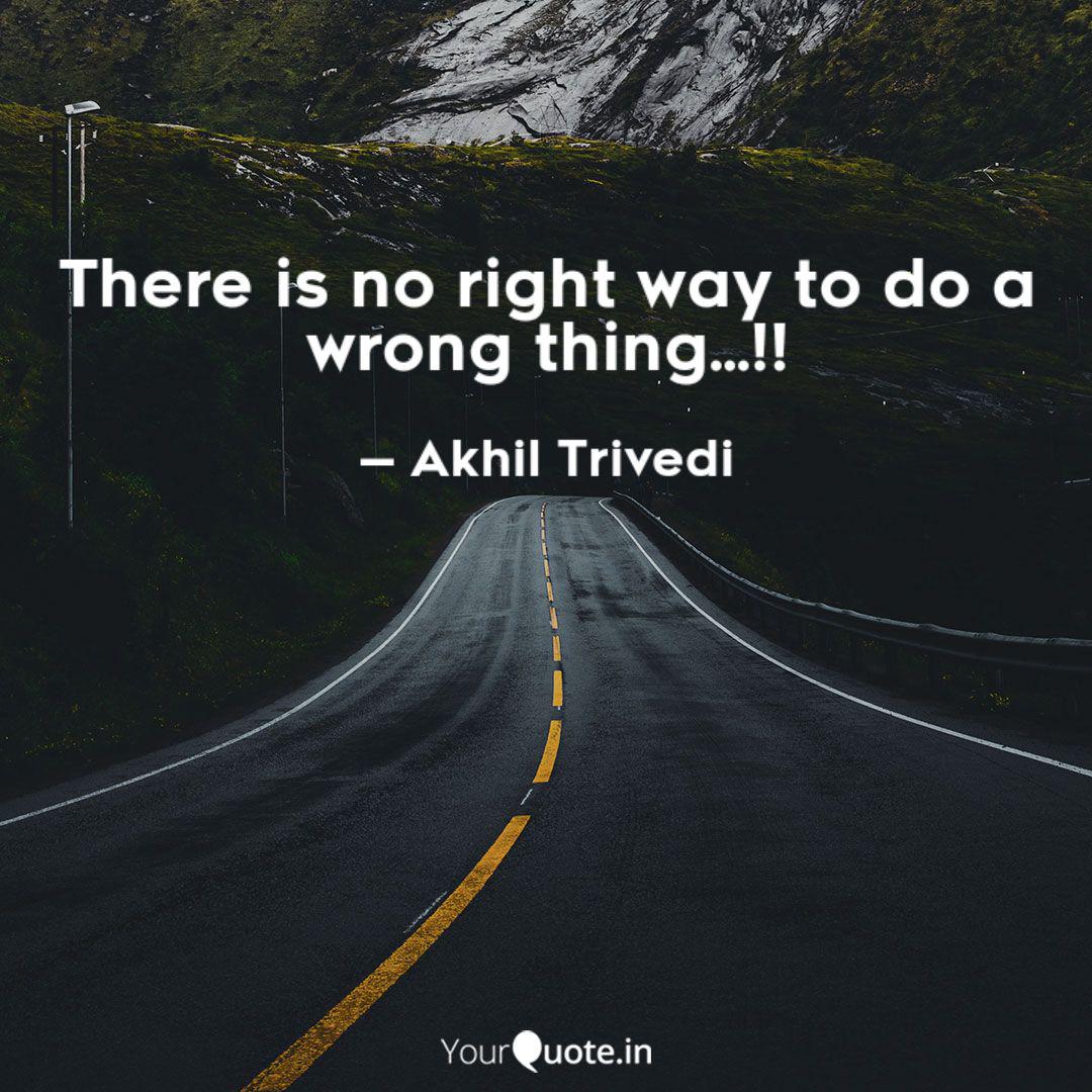 There Is No Right Way To Quotes Writings By Akhil Trivedi Yourquote